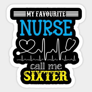 My Favorite Nurse Calls Me Sixter Funny Mother's Gift Sticker